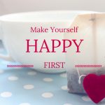 Make Yourself Happy First