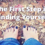 The First Step in Finding Yourself: Stop Being You.
