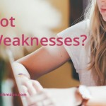 Got Weaknesses? Here’s How to Turn Them Into Strengths.