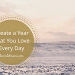 Create a Year that You Love Every Day